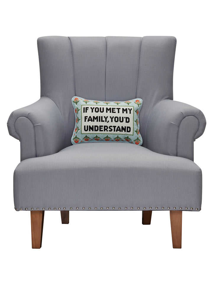 IF YOU MET MY FAMILY PILLOW STYLED ON CHAIR