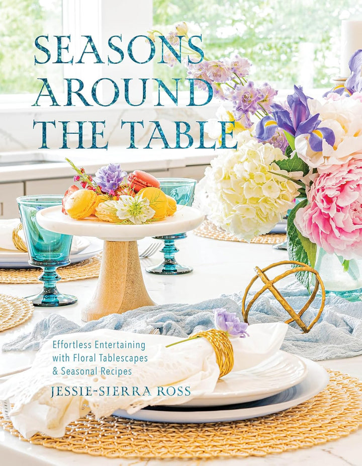 SEASONS AROUND THE TABLE: EFFORTLESS ENTERTAINING