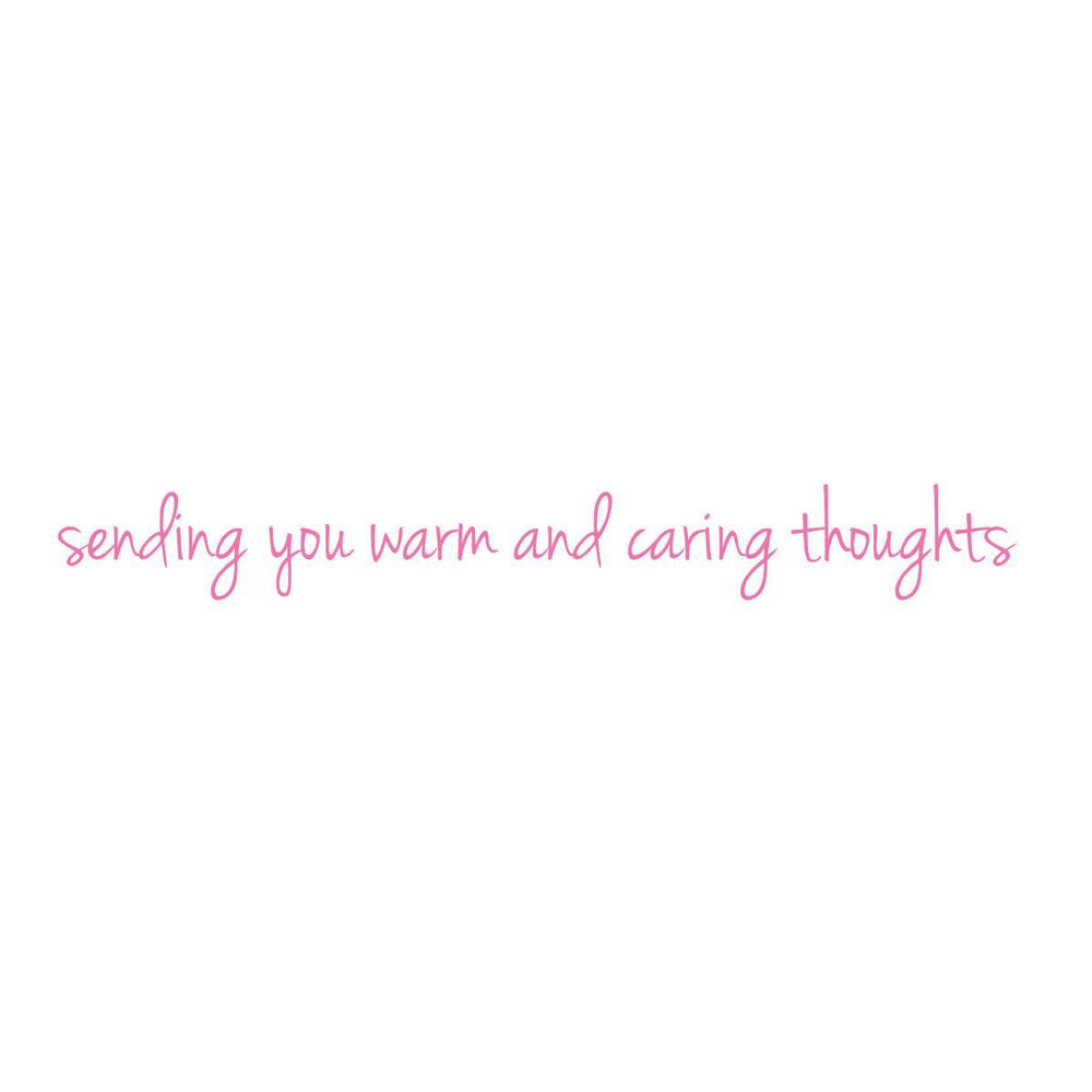 Pink cursive text reading 'sending you warm and caring thoughts' centered on a plain white background.