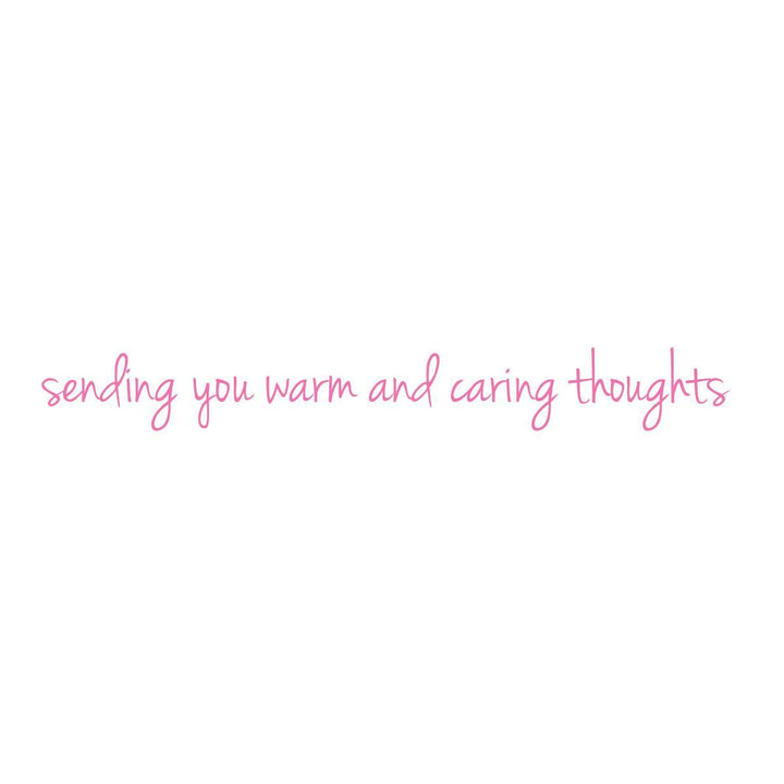 Pink cursive text reading 'sending you warm and caring thoughts' centered on a plain white background.
