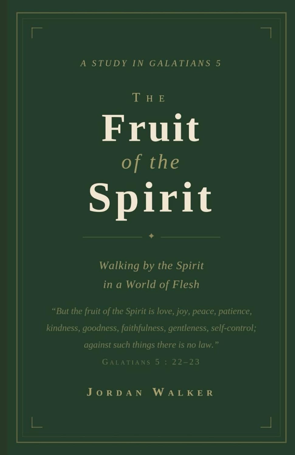Book cover of 'The Fruit of the Spirit' by Jordan Walker with a green background and white text.
